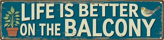 Life Better on Balcony Metal Sign 4x16in Urban Plaque for Patio Apartment Wall Decor