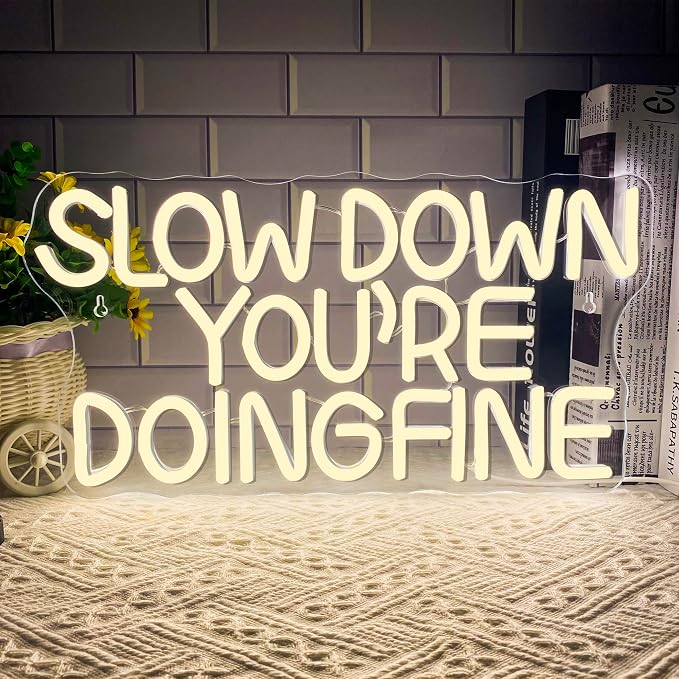 Slow Down You are Doing Fine Neon Signs for Wall Decor,Dimmable LED Positive Inspirational Neon Light, Uplifting Quote Wall Art Daily Reminder Trendy Wall College Dorm Office(15.7 * 8.2 In)