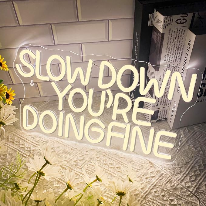 Slow Down You are Doing Fine Neon Signs for Wall Decor,Dimmable LED Positive Inspirational Neon Light, Uplifting Quote Wall Art Daily Reminder Trendy Wall College Dorm Office(15.7 * 8.2 In)